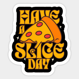 Have A Slice Day Sticker